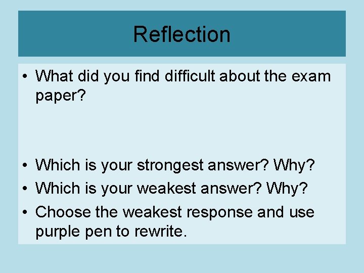 Reflection • What did you find difficult about the exam paper? • Which is