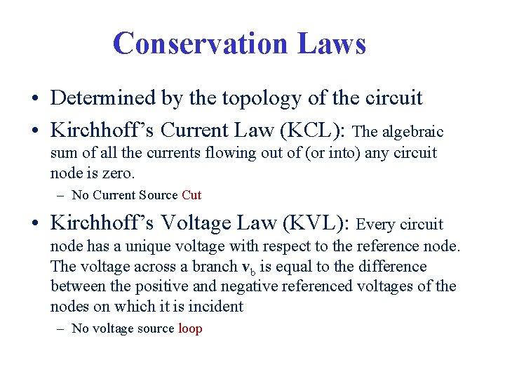 Conservation Laws • Determined by the topology of the circuit • Kirchhoff’s Current Law