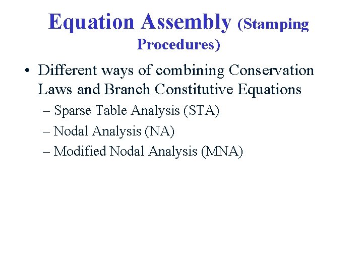 Equation Assembly (Stamping Procedures) • Different ways of combining Conservation Laws and Branch Constitutive