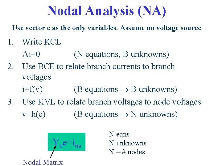 Nodal Analysis (NA) Use vector e as the only variables. Assume no voltage source