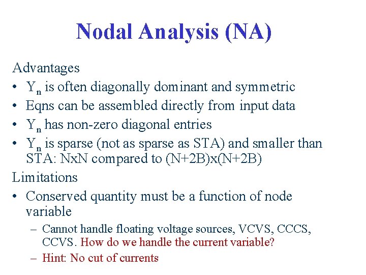 Nodal Analysis (NA) Advantages • Yn is often diagonally dominant and symmetric • Eqns