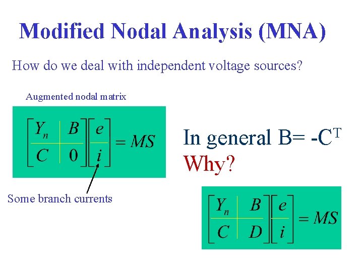 Modified Nodal Analysis (MNA) How do we deal with independent voltage sources? Augmented nodal