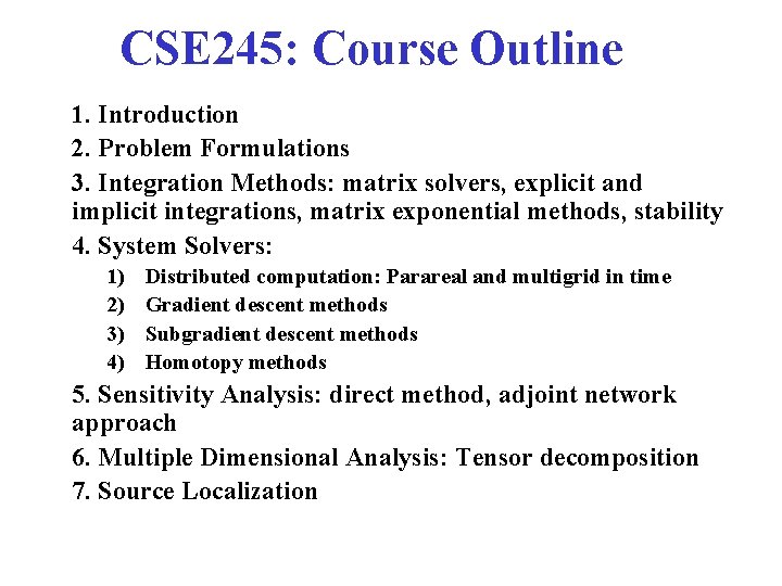 CSE 245: Course Outline 1. Introduction 2. Problem Formulations 3. Integration Methods: matrix solvers,