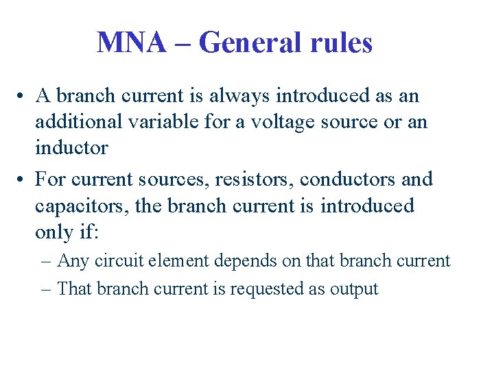 MNA – General rules • A branch current is always introduced as an additional