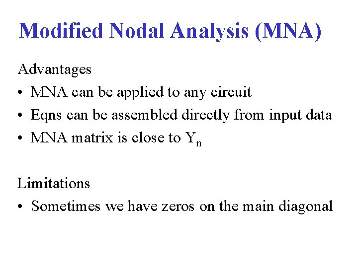Modified Nodal Analysis (MNA) Advantages • MNA can be applied to any circuit •