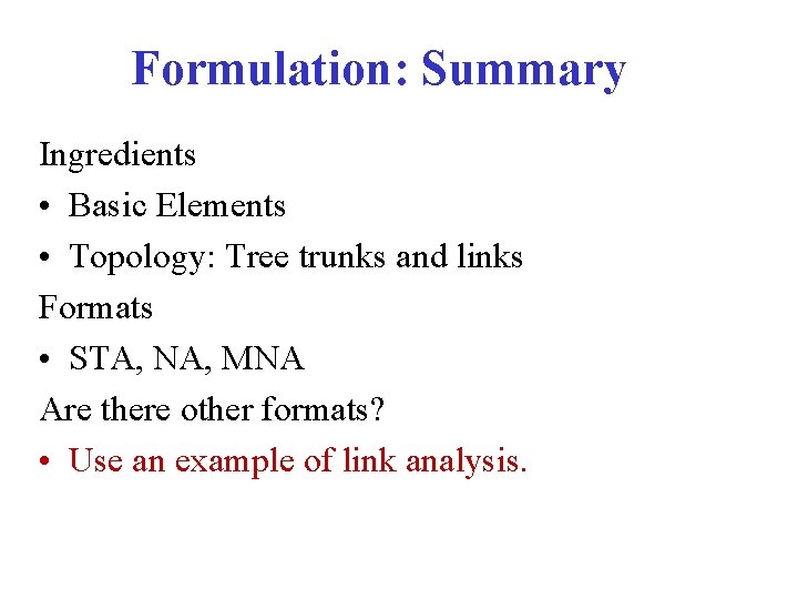 Formulation: Summary Ingredients • Basic Elements • Topology: Tree trunks and links Formats •