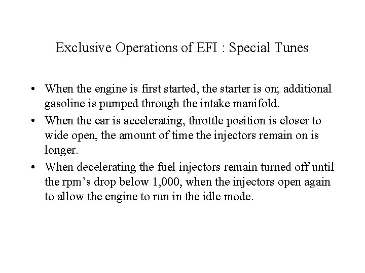 Exclusive Operations of EFI : Special Tunes • When the engine is first started,