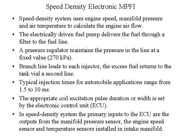 Speed Density Electronic MPFI • Speed-density system uses engine speed, manifold pressure and air