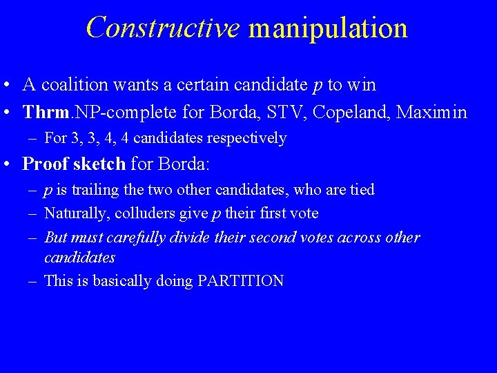 Constructive manipulation • A coalition wants a certain candidate p to win • Thrm.