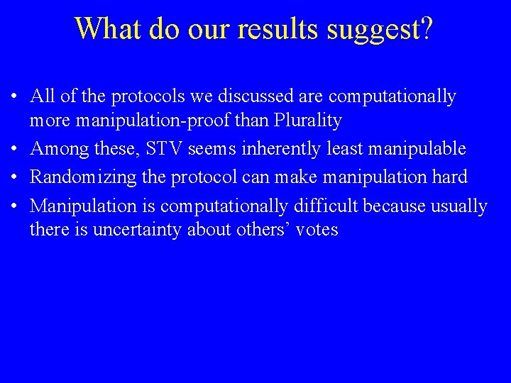 What do our results suggest? • All of the protocols we discussed are computationally