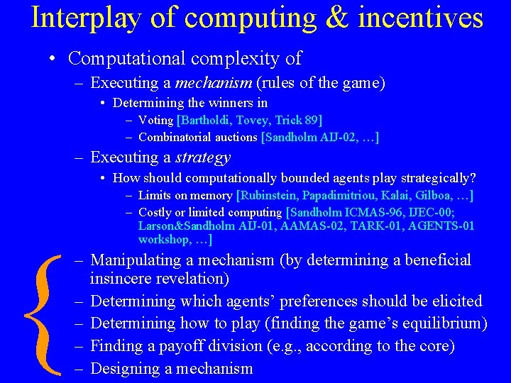 Interplay of computing & incentives • Computational complexity of – Executing a mechanism (rules