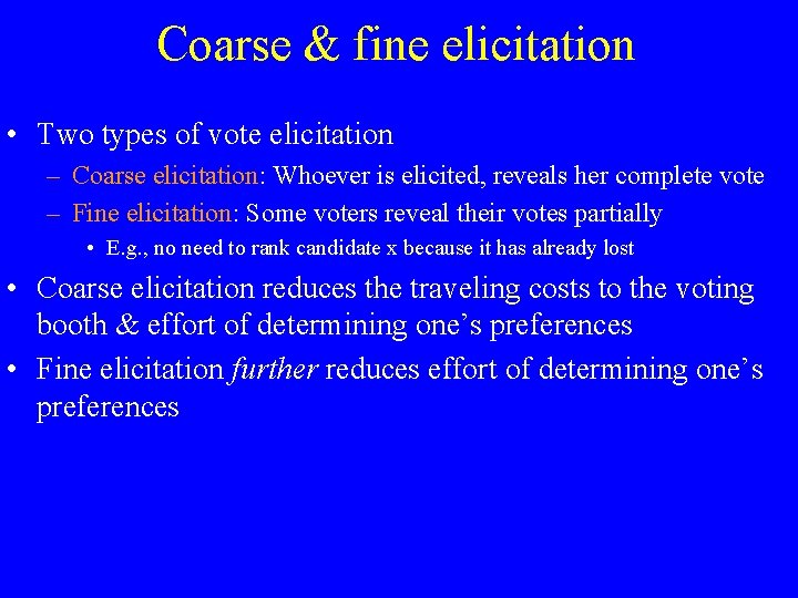 Coarse & fine elicitation • Two types of vote elicitation – Coarse elicitation: Whoever