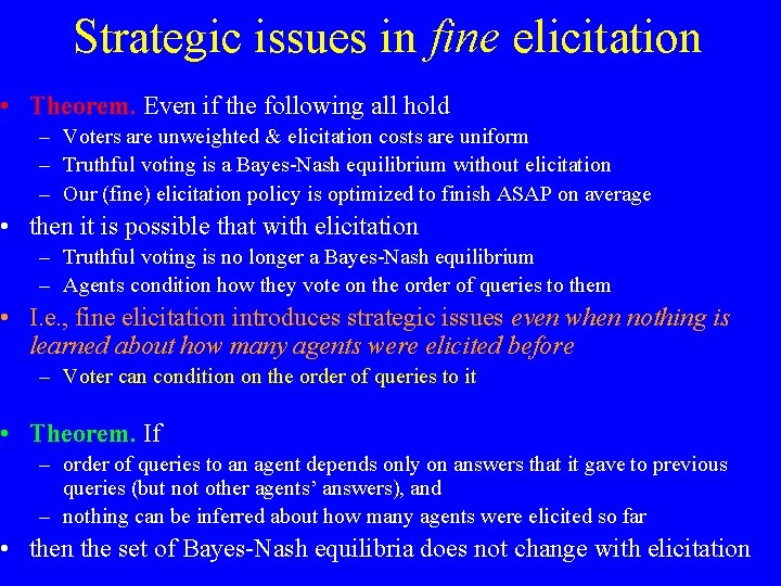 Strategic issues in fine elicitation • Theorem. Even if the following all hold –