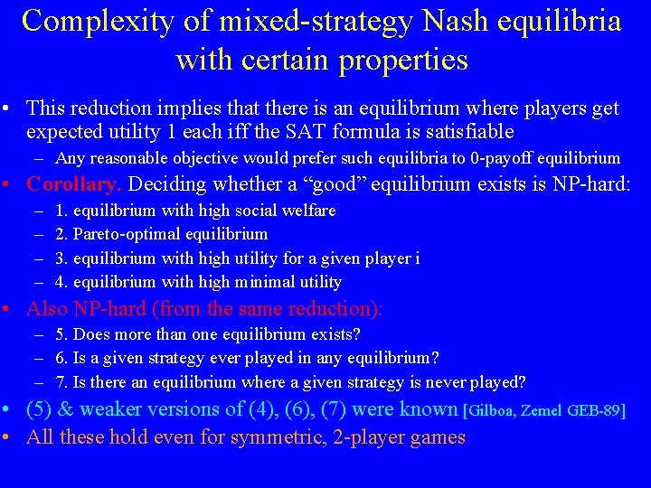 Complexity of mixed-strategy Nash equilibria with certain properties • This reduction implies that there