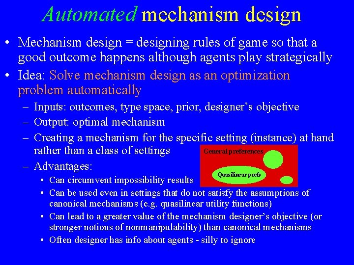 Automated mechanism design • Mechanism design = designing rules of game so that a