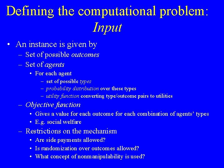 Defining the computational problem: Input • An instance is given by – Set of