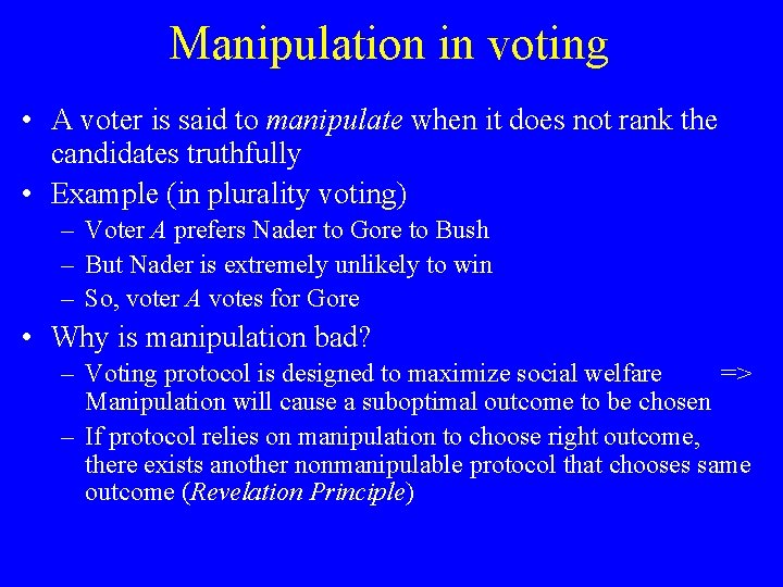 Manipulation in voting • A voter is said to manipulate when it does not