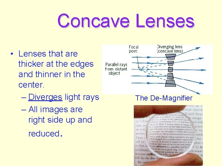 Concave Lenses • Lenses that are thicker at the edges and thinner in the