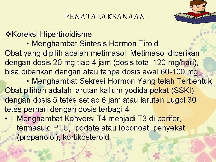 PENATALAKSANAAN v. Koreksi Hipertiroidisme • Menghambat Sintesis Hormon Tiroid Obat yang dipilih adalah metimasol.
