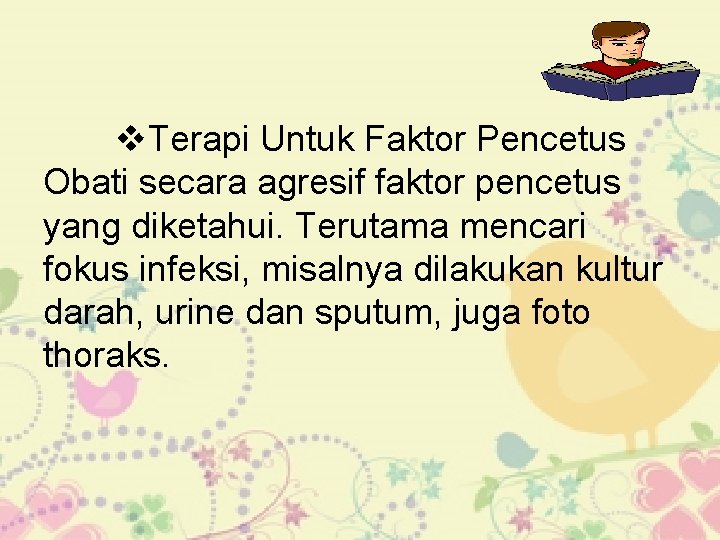 v. Terapi Untuk Faktor Pencetus Obati secara agresif faktor pencetus yang diketahui. Terutama mencari