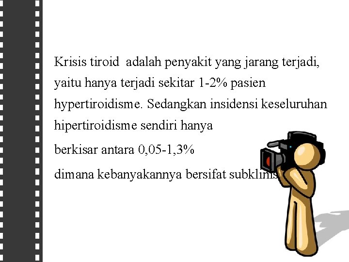 Krisis tiroid adalah penyakit yang jarang terjadi, yaitu hanya terjadi sekitar 1 -2% pasien