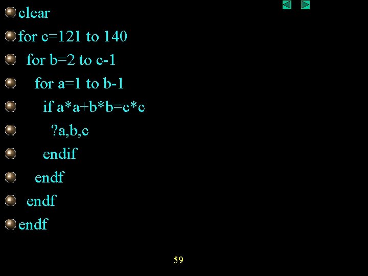 clear for c=121 to 140 for b=2 to c-1 for a=1 to b-1 if clear for c=121 to 140 for b=2 to c-1 for a=1 to b-1 if