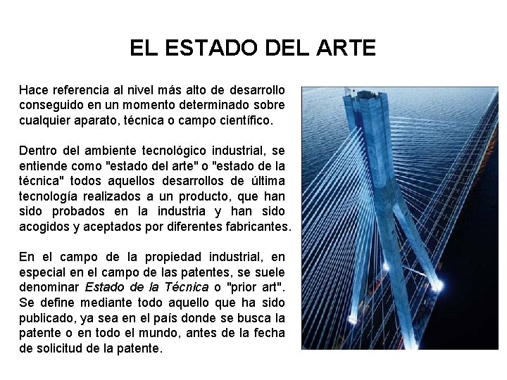 EL ESTADO DEL ARTE Hace referencia al nivel más alto de desarrollo conseguido en