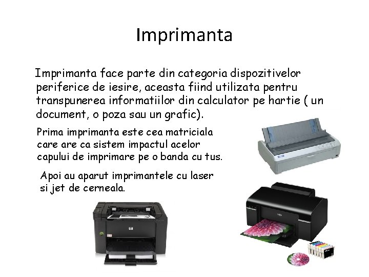 Imprimanta face parte din categoria dispozitivelor periferice de iesire, aceasta fiind utilizata pentru transpunerea
