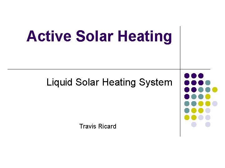 Active Solar Heating Liquid Solar Heating System Travis Ricard 