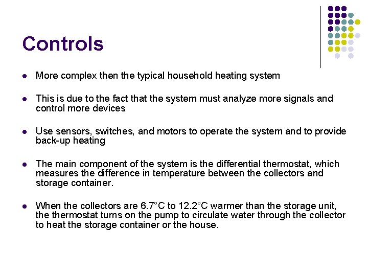 Controls l More complex then the typical household heating system l This is due