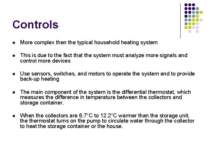 Controls l More complex then the typical household heating system l This is due