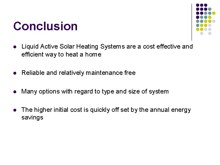 Conclusion l Liquid Active Solar Heating Systems are a cost effective and efficient way