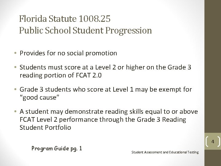 Florida Statute 1008. 25 Public School Student Progression • Provides for no social promotion Florida Statute 1008. 25 Public School Student Progression • Provides for no social promotion