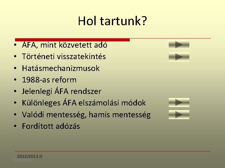 Hol tartunk? • • ÁFA, mint közvetett adó Történeti visszatekintés Hatásmechanizmusok 1988 -as reform