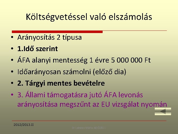 Költségvetéssel való elszámolás • • • Arányosítás 2 típusa 1. Idő szerint ÁFA alanyi