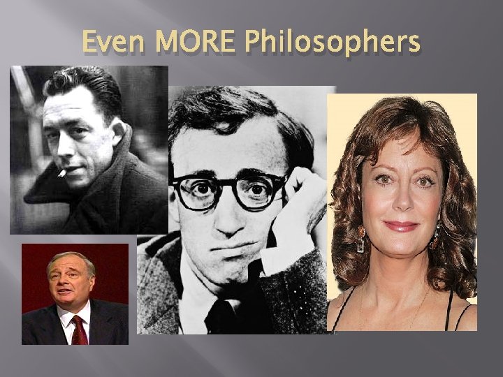 Even MORE Philosophers 