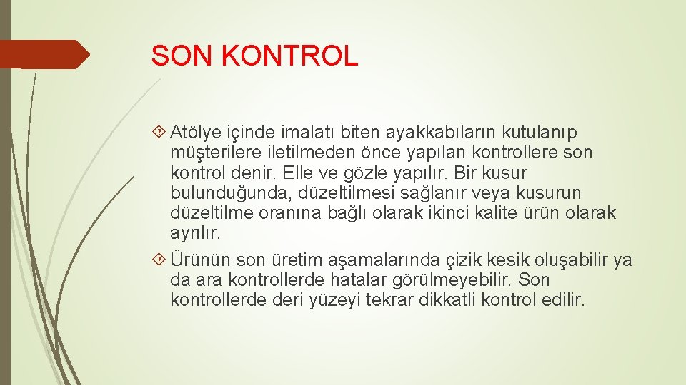 SON KONTROL Atölye içinde imalatı biten ayakkabıların kutulanıp müşterilere iletilmeden önce yapılan kontrollere son