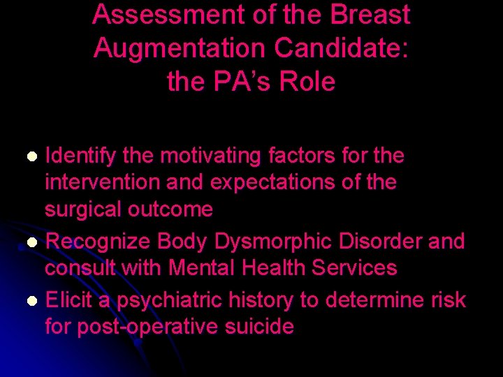 Assessment of the Breast Augmentation Candidate: the PA’s Role Identify the motivating factors for