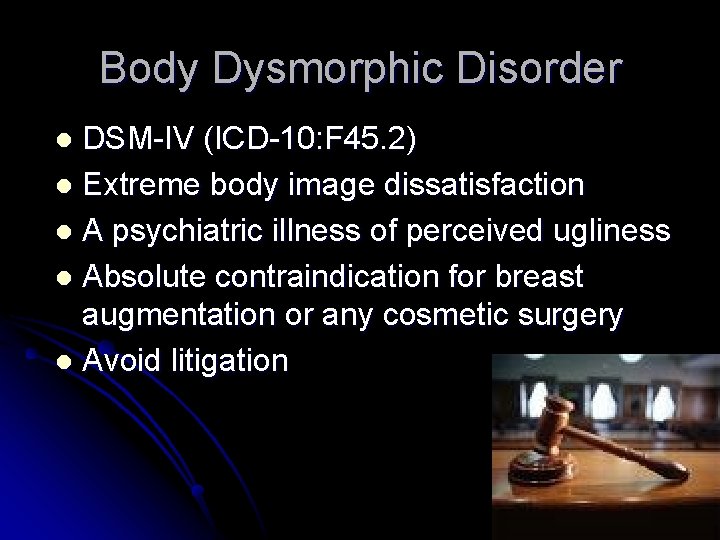 Body Dysmorphic Disorder DSM-IV (ICD-10: F 45. 2) l Extreme body image dissatisfaction l