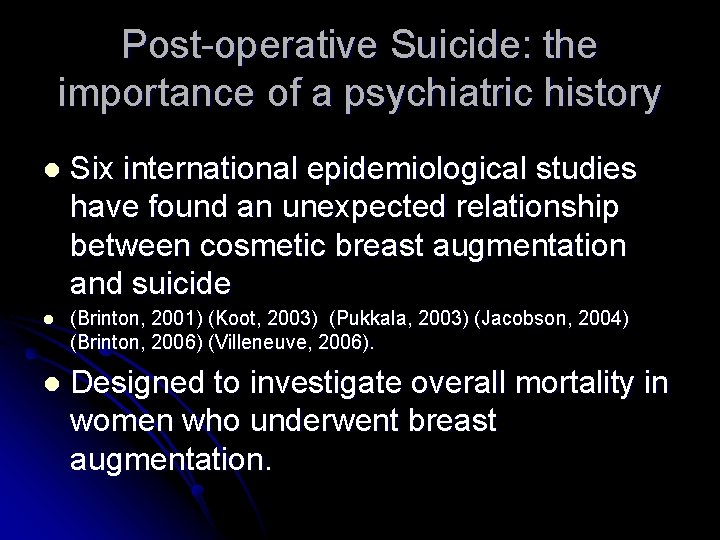 Post-operative Suicide: the importance of a psychiatric history l Six international epidemiological studies have