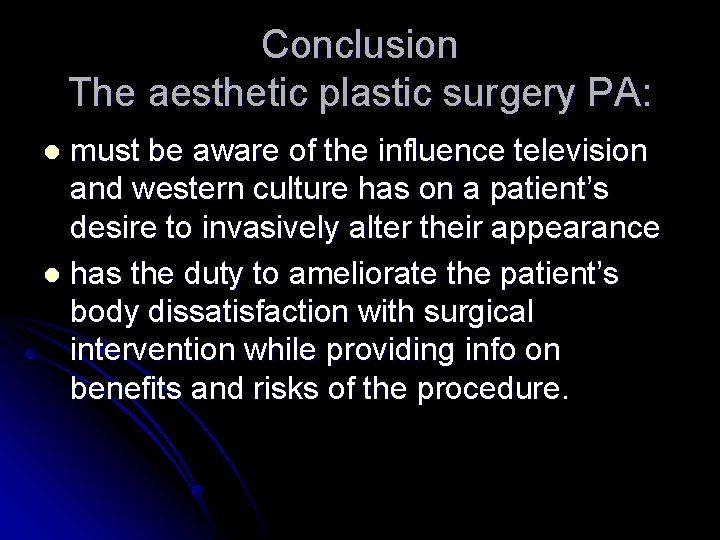 Conclusion The aesthetic plastic surgery PA: must be aware of the influence television and