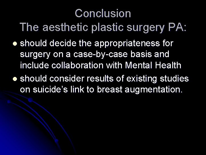Conclusion The aesthetic plastic surgery PA: should decide the appropriateness for surgery on a
