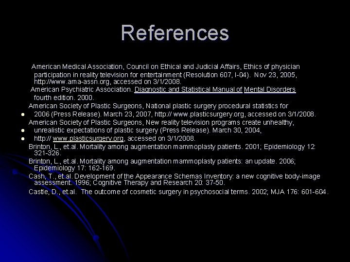 References l l l American Medical Association, Council on Ethical and Judicial Affairs, Ethics