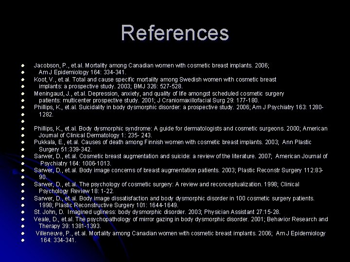 References l l l l l l l Jacobson, P. , et. al. Mortality