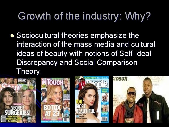 Growth of the industry: Why? l Sociocultural theories emphasize the interaction of the mass