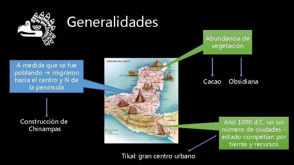 Generalidades Abundancia de vegetación A medida que se fue poblando migraron hacia el centro