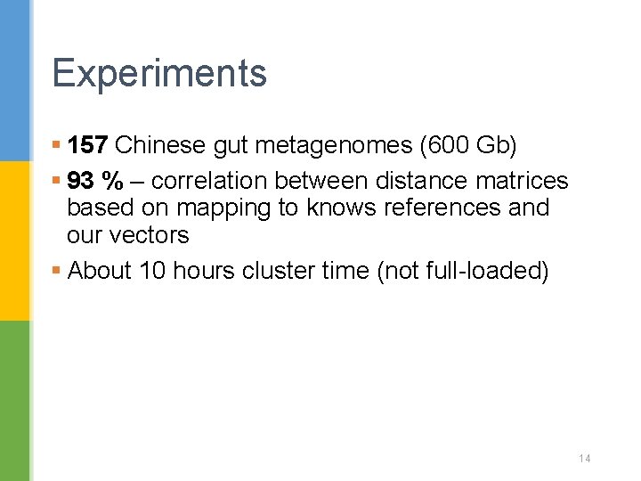 Experiments § 157 Chinese gut metagenomes (600 Gb) § 93 % – correlation between