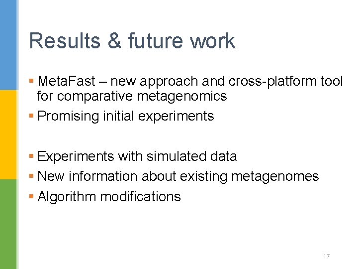 Results & future work § Meta. Fast – new approach and cross-platform tool for