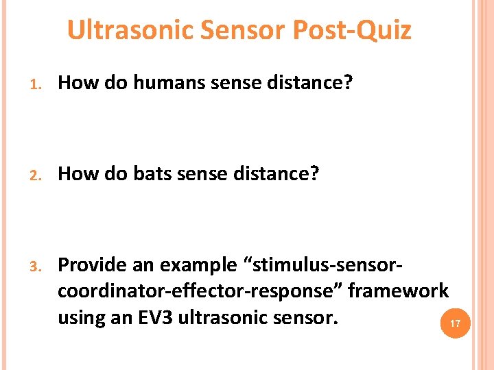 Ultrasonic Sensor Post-Quiz 1. How do humans sense distance? 2. How do bats sense