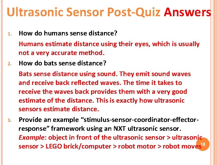 Ultrasonic Sensor Post-Quiz Answers 1. 2. 3. How do humans sense distance? Humans estimate